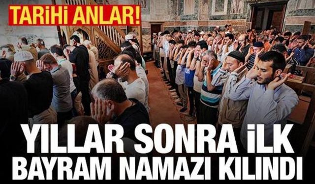 Ayasofya doldu taştı; Kariye'de yıllar sonra ilk bayram namazı