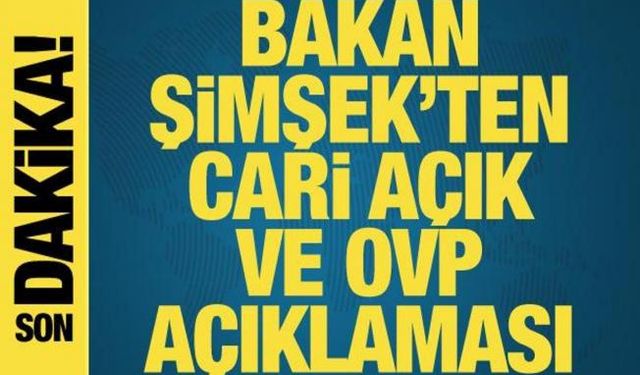 Bakan Şimşek: Cari açığın yüzde 2'nin altına gerilemesini bekliyoruz