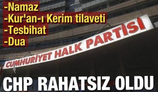 CHP namaz ve Kur'an-ı Kerim tilaveti davetinden rahatsız oldu