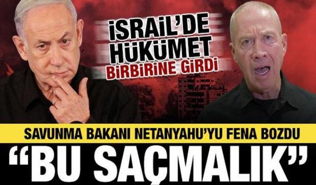 İsrail'de çatlak: Savunma Bakanı 'saçmalık' diyerek Netanyahu'yu hedef aldı!