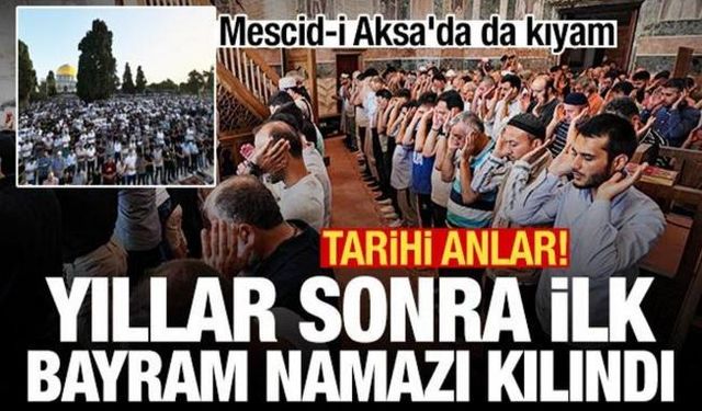 Mescid-i Aksa ve Ayasofya doldu taştı; Kariye'de yıllar sonra ilk bayram namazı