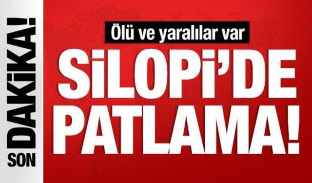 Son dakika haberi! Silopi'de patlama! 1 kişi hayatını kaybetti, 8 kişi yaralandı