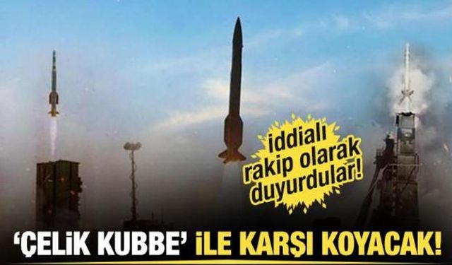  Türkiye, İsrail'in Demir Kubbesine ''Çelik Kubbe'' ile karşı koyacak