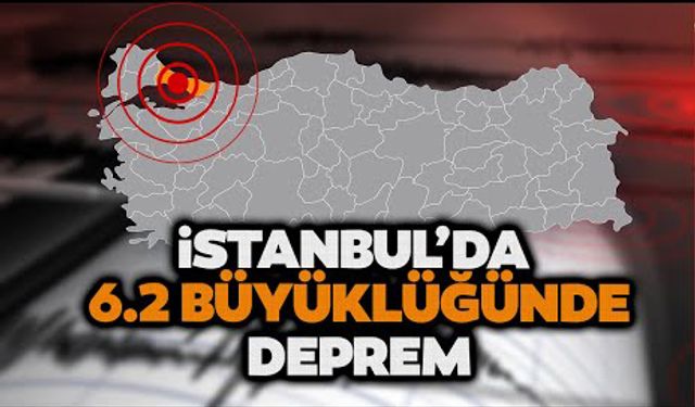 Son dakika: İstanbul'da büyük deprem 6.2