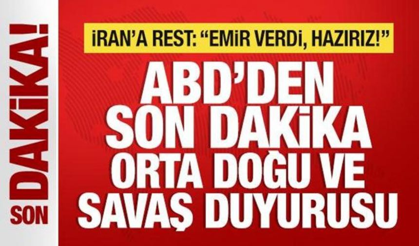 ABD'den son dakika Orta Doğu ve savaş duyurusu! İran'a rest: Emir verdi, hazırız!