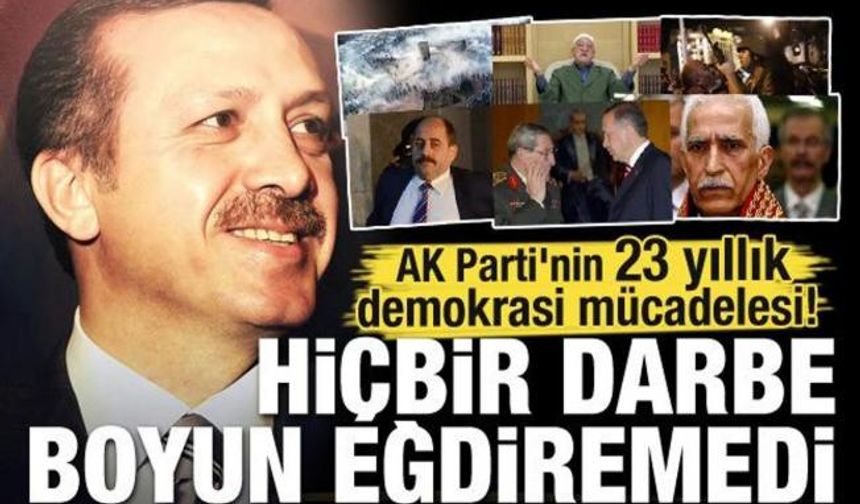 AK Parti'nin 23 yıllık demokrasi mücadelesi! Hiçbir darbe boyun eğdiremedi