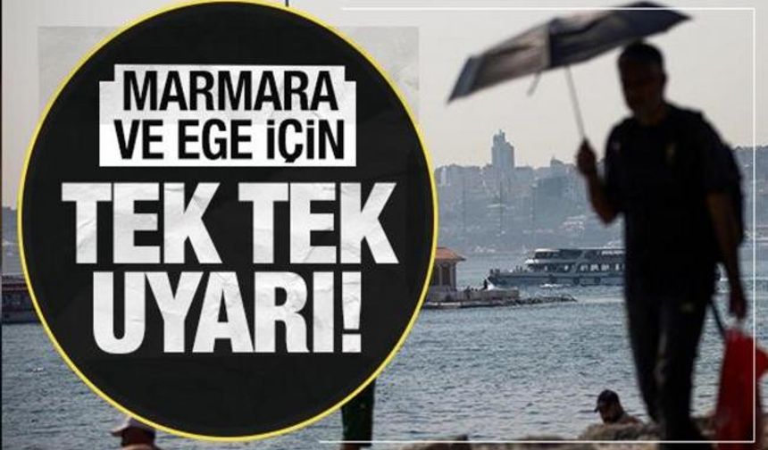 Meteoroloji Marmara ve Ege'yi işaret etti! Tek tek uyardı