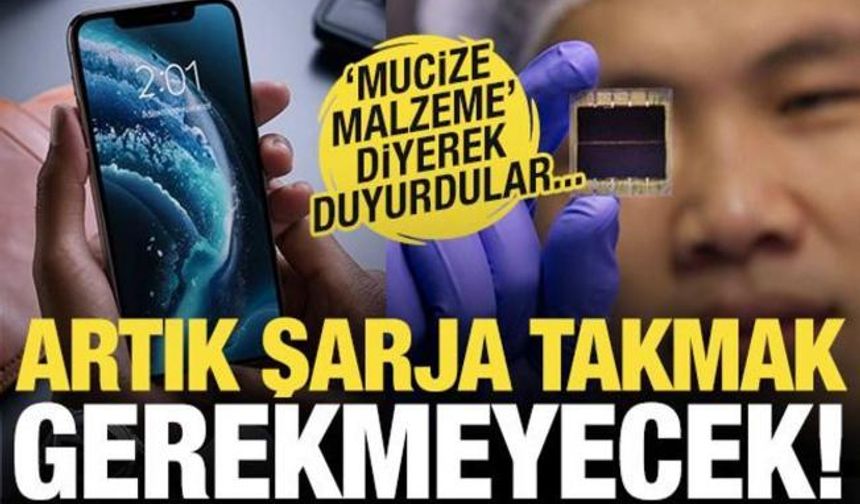 'Mucize malzeme' dediler: Telefonlarımızı artık şarja takmak gerekmeyecek!