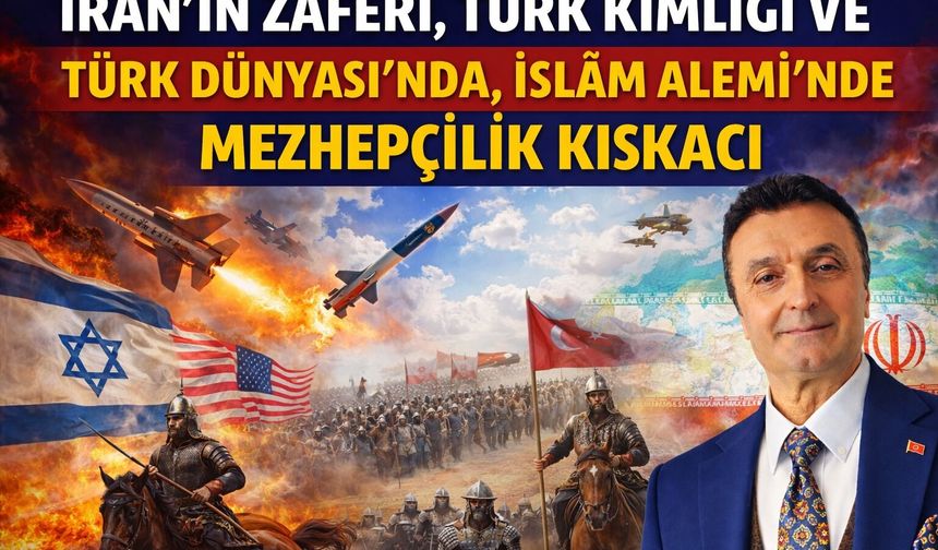 İRAN’IN ZAFERİ, TÜRK KİMLİĞİ VE TÜRK DÜNYASI’NDA